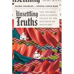 Unsettling Truths: The Ongoing, Dehumanizing Legacy of the Doctrine of Discovery